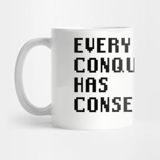 Every Conquest Has Consequence Mug